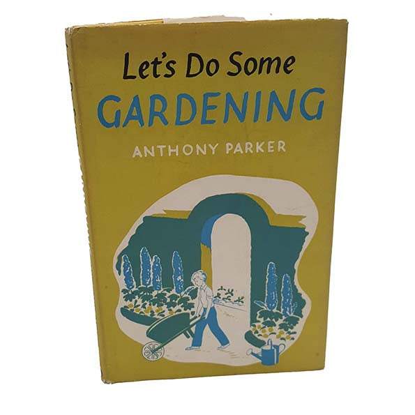 Let's Do Some Gardening by Anthony Parker, 1958 - First Edition