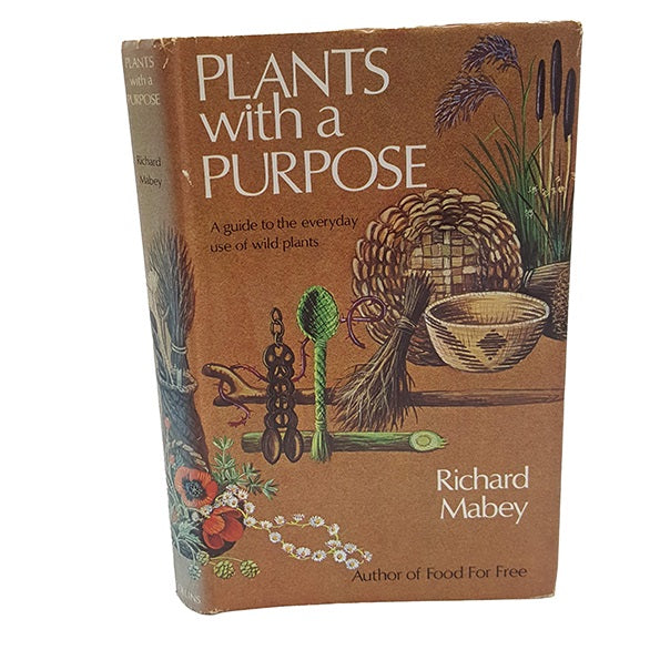 Plants With A Purpose by Richard Mabey - Collins, 1977