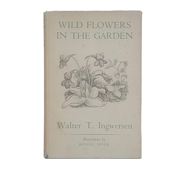 Wild Flowers in the Garden by Walter T. Ingwersen - Bles 1951