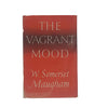 The Vagrant Mood by W. Somerset Maugham - Heinemann, 1952