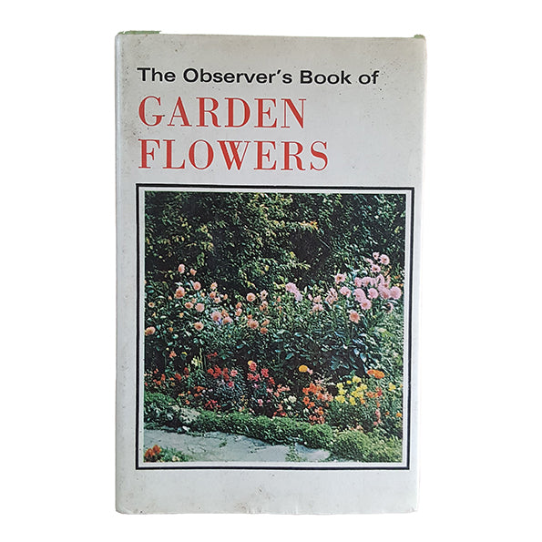 The Observer's Book of Garden Flowers by Arthur King (#25) 1969 DJ