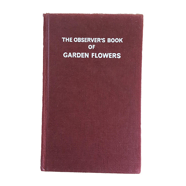 The Observer's Book of Garden Flowers by Arthur King (#25) 1974 DJ
