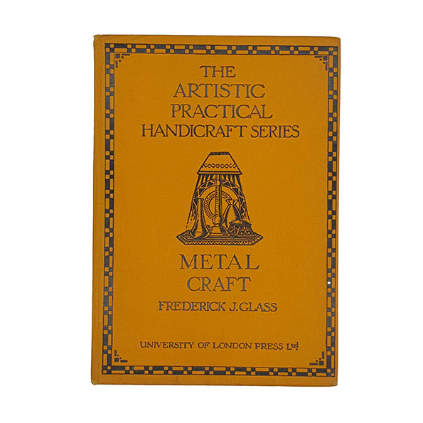 Metal Craft by F. |J. Glass - University of London Press 1928