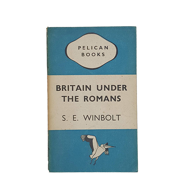 Britain Under the Romans by S. E. Winbolt - Pelican 1945
