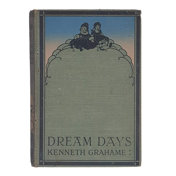 Dream Days by Kenneth Grahame - The Bodley Head, 1922