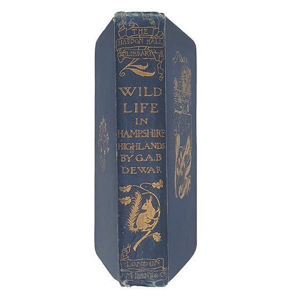 Wild Life in Hampshire Highlands by G. A. B Dewar - J.M. Dent, 1899