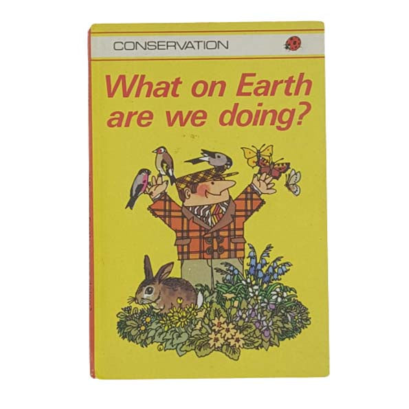 Ladybird 727 Conservation: What on Earth are we Doing? (red spine version) 1976