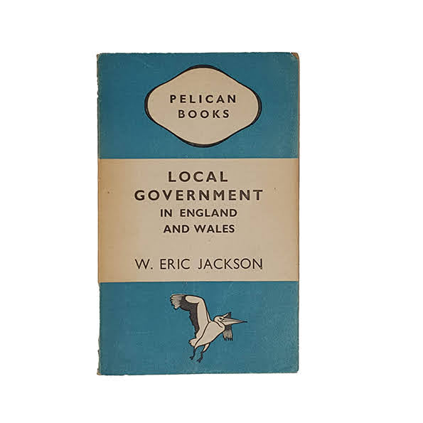 Local Government in England and Wales by W. Eric Jackson - Pelican, 1945