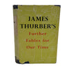 Further Fables for Our Time by James Thurber - First Edition, 1956