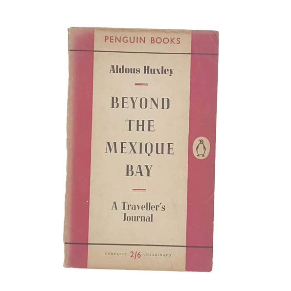 Aldous Huxley’s Beyond The Mexique Bay - Penguin, c1955