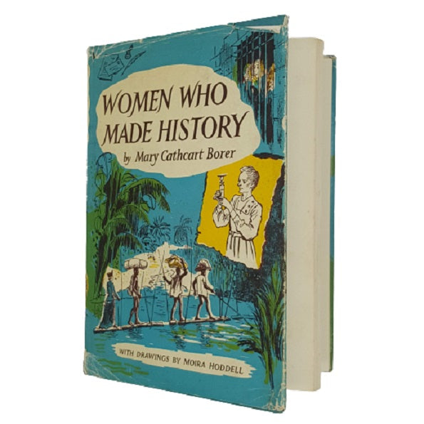 Women Who Made History by Mary Cathcart Borer - Warne 1967