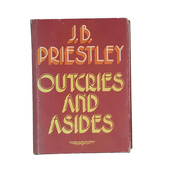 Outcries and Asides by J. B. Priestley - Heinemann, 1974