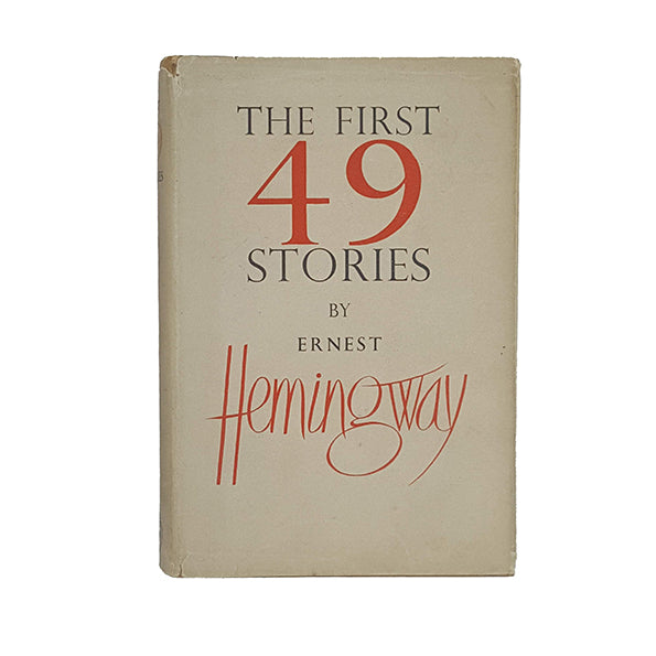 Ernest Hemingway's The First Forty-Nine Stories - Jonathan Cape 1952
