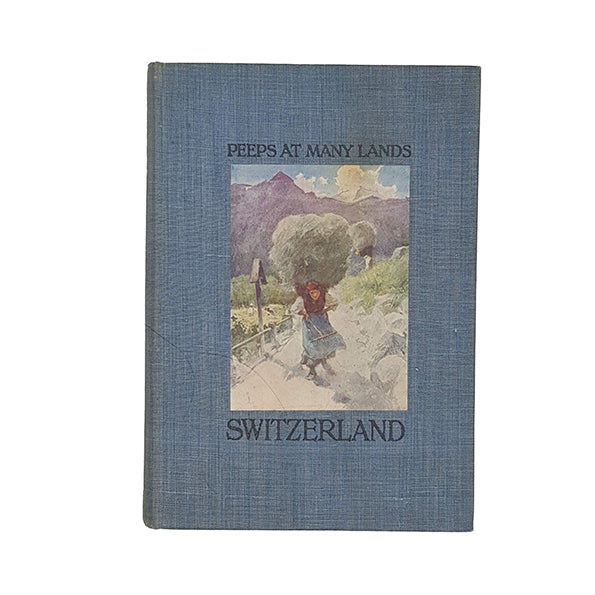 Peeps at Many Lands Switzerland - A &amp; C Black 1909