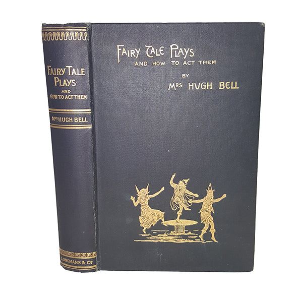 Fairy Tale Plays And How To Act Them by Mrs Hugh Bell - Longmans, 1899