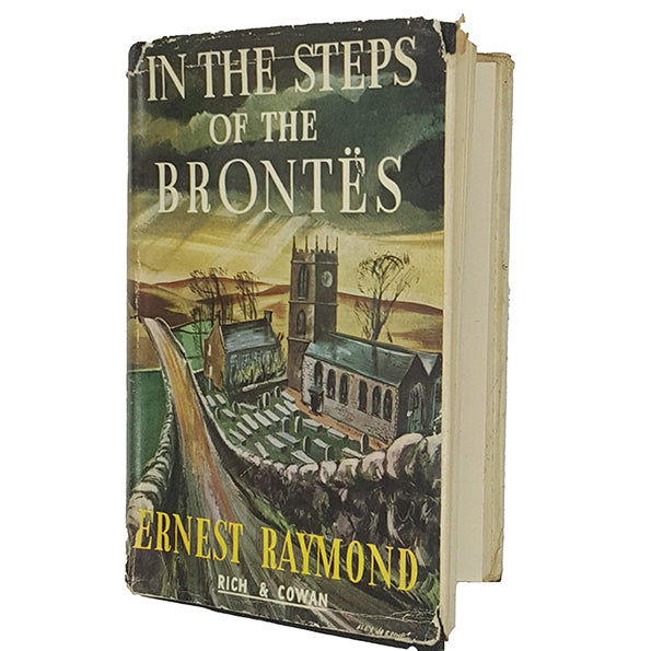 In The Steps of The Brontës by Ernest Raymond - Rich and Cowan 1949