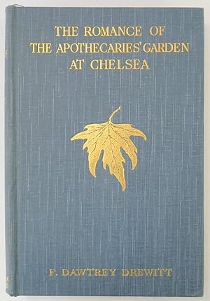 The Romance of The Apothecaries Garden At Chelsea by F. Dawtrey Drewitt - Chapman, 1922
