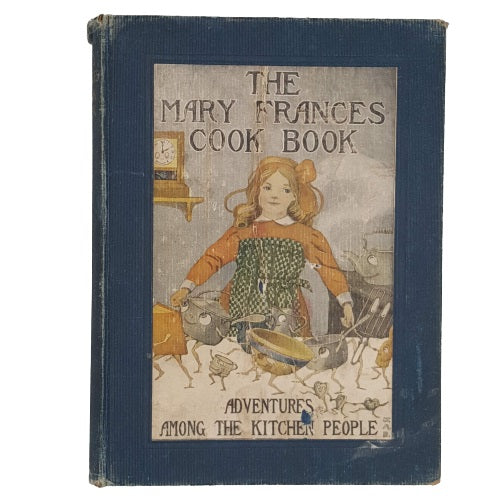 The Mary Frances Cook Book: Adventures Among The Kitchen People by Jane Eayre Fryer - Harrap, 1914