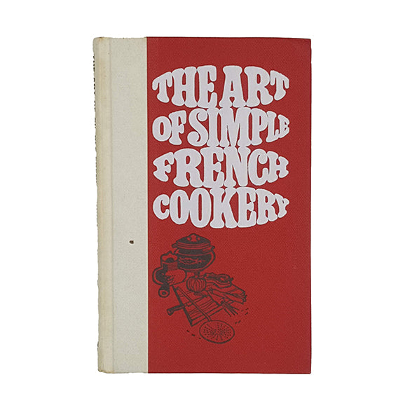 The Art of Simple French Cookery and Paris Bistro Cookery by Alexander Watt - Cookery Book Club 1967