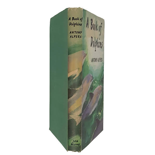 A Book of Dolphins by Antony Alpers - John Murray, 1960