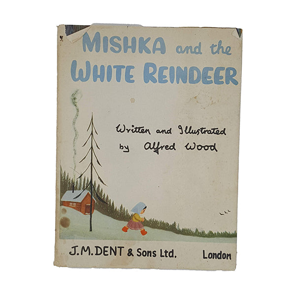Mishka and the White Reindeer by Alfred Wood - Dent