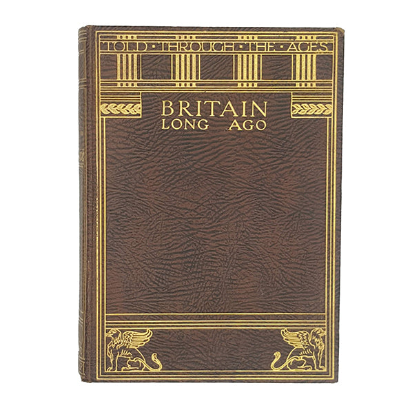 Britain Long Ago by E. M. Wilmot-Buxton - Harrap 1929