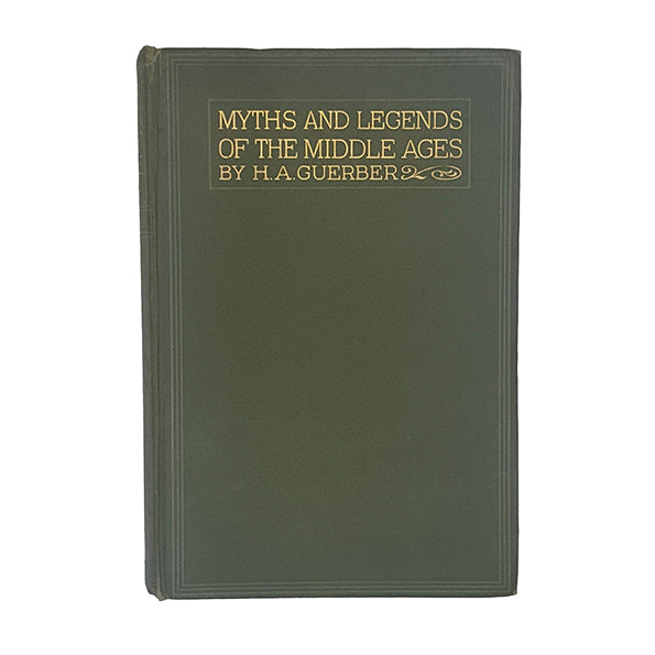Myths and Legends of the Middle Ages by H. A. Guerber - Harrap 1926