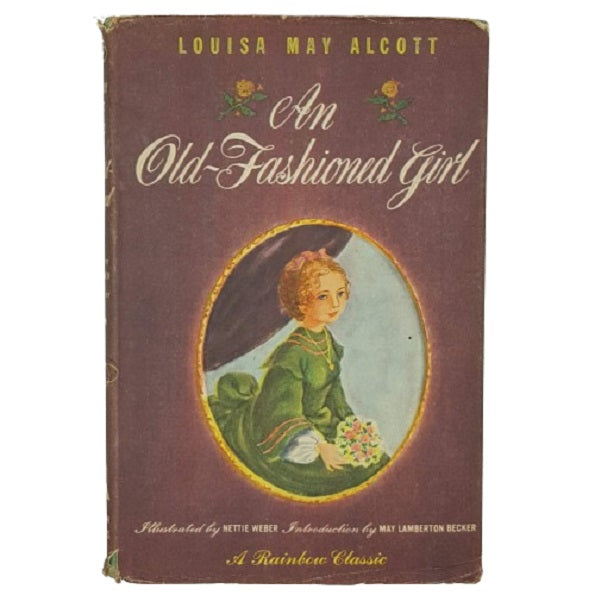 Louisa May Alcott's An Old Fashioned Girl - Rainbow Classics