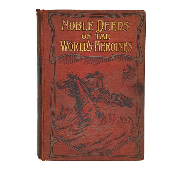 Noble Deeds of the World's Heroines by Henry Charles Moore - RTS 1907