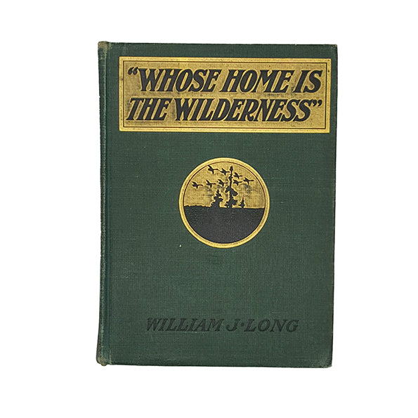 Whose Home is the Wilderness by William J. Long - Ginn &amp; Co. 1907