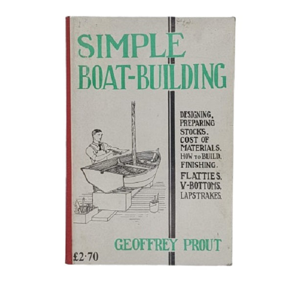 Simple Boat-Building by Geoffrey Prout - Brown, Son & Ferguson 1974