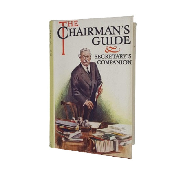 The Chairman's Guide and Secretary's Companion - Ward Lock & Co.