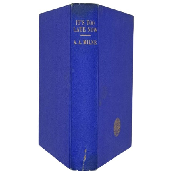 A. A. Milne's It's Too Late Now - Methuen 1939