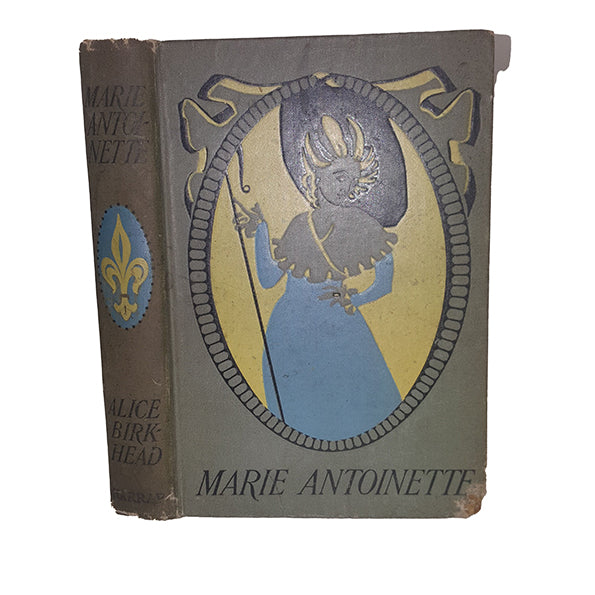 Marie Antoinette by Alice Birkhead - George G. Harrap, 1914