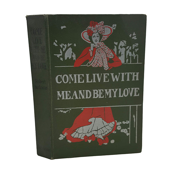 Come Live With Me And Be My Love by Robert Buchanan