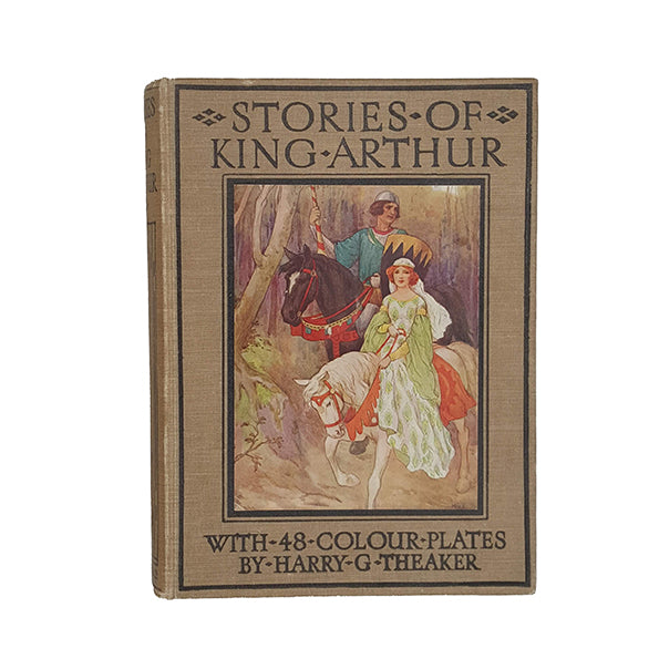 Stories of King Arthur retold by Harry G. Theaker  - Ward Lock