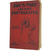 How to Take and Fake Photographs by Clive Holland - C. Arthur Pearson