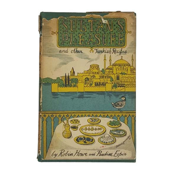 Sultan's Pleasure and other Turkish Recipes by Robin Howe and Pauline Espir - Peter Garnett 1952