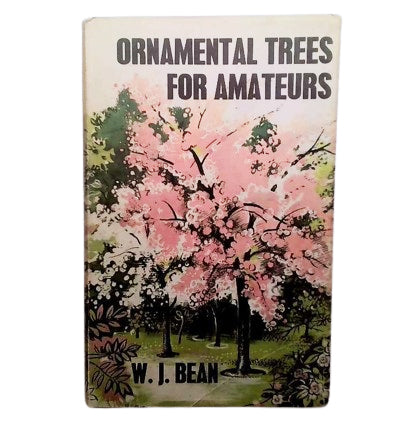 Ornamental Trees for Amateurs by W. J. Bean - Garden Book Club, 1958