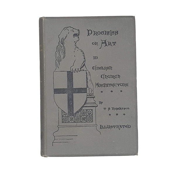 Progress of Art in English Church Architecture by T. S. Robertson - Gay and Bird 1897