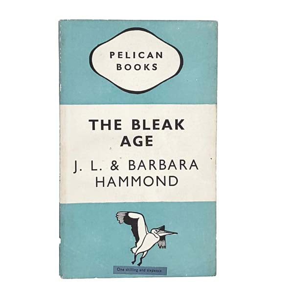 The Bleak Age by J. L. &amp; Barbara Hammond 1947