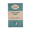 Vintage Pelican: Watching Birds by James Fisher 1946-51
